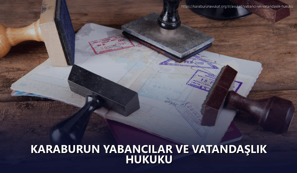 Karaburun Yabancılar ve Vatandaşlık Hukuku